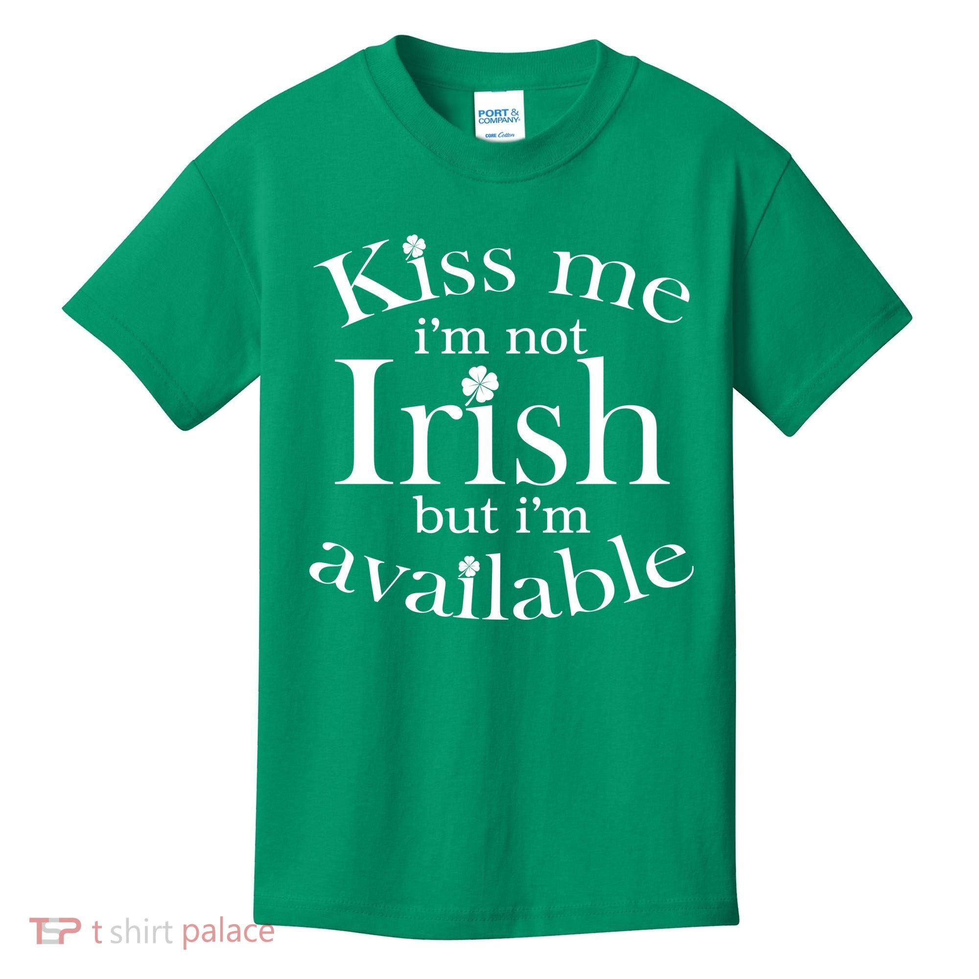 Kiss me I'm Not Irish But I'm Available  Kids T-Shirt