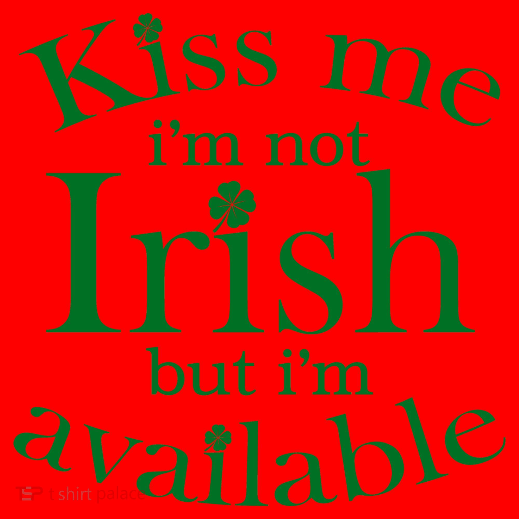 Kiss me I'm Not Irish But I'm Available  Santa Hat