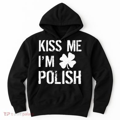 Kiss Me I'm Polish St. Patrick's Day Hoodie
