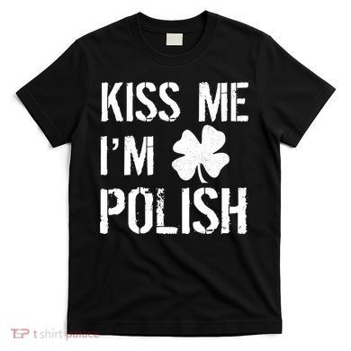 Kiss Me I'm Polish St. Patrick's Day T-Shirt