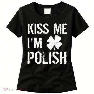 Kiss Me I'm Polish St. Patrick's Day Women's T-Shirt