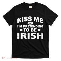 Kiss Me I'm Pretending To Be Irish T-Shirt thumb 0
