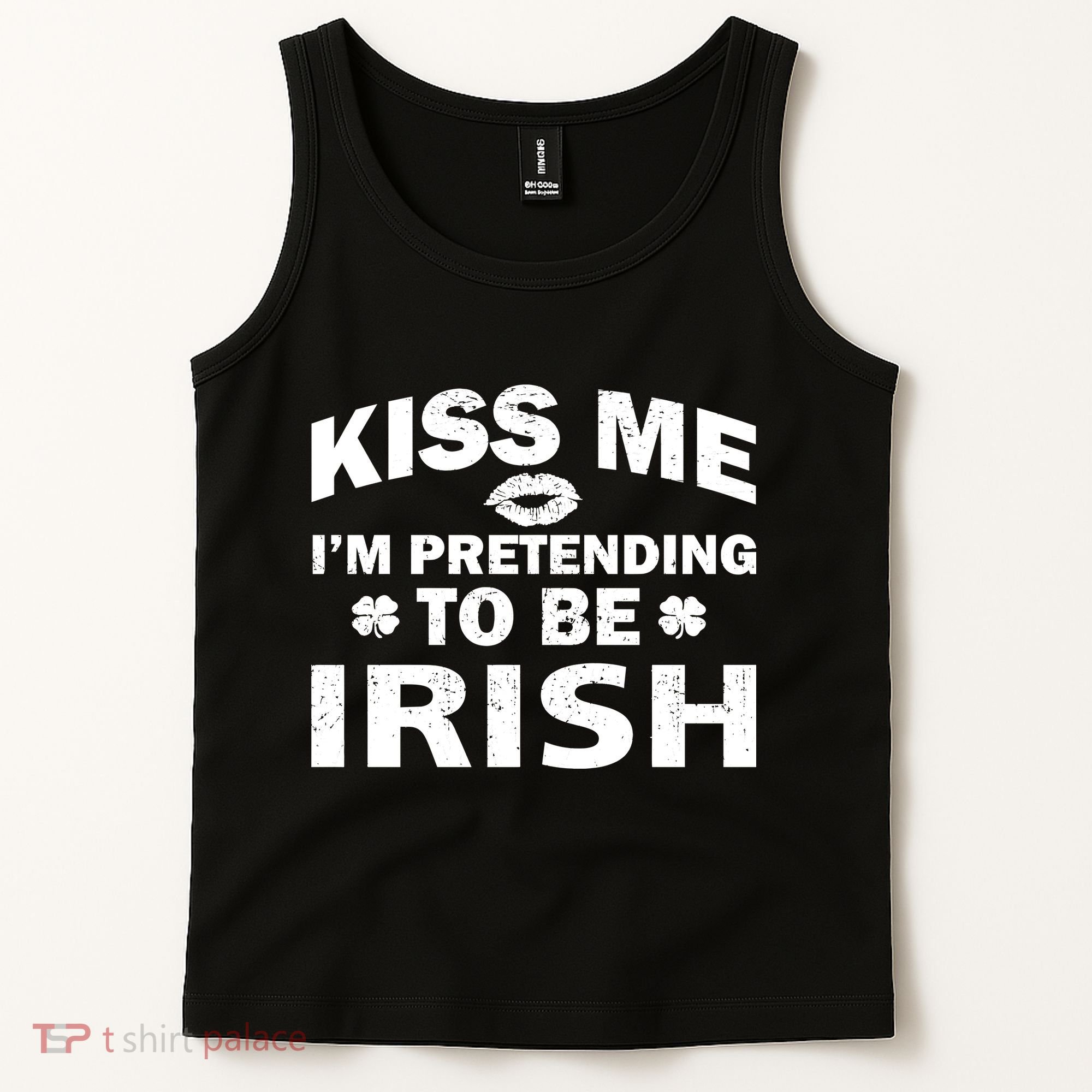 Kiss Me I'm Pretending To Be Irish Tank Top