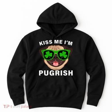 Kiss Me I'm Pugrish Funny Irish Hoodie