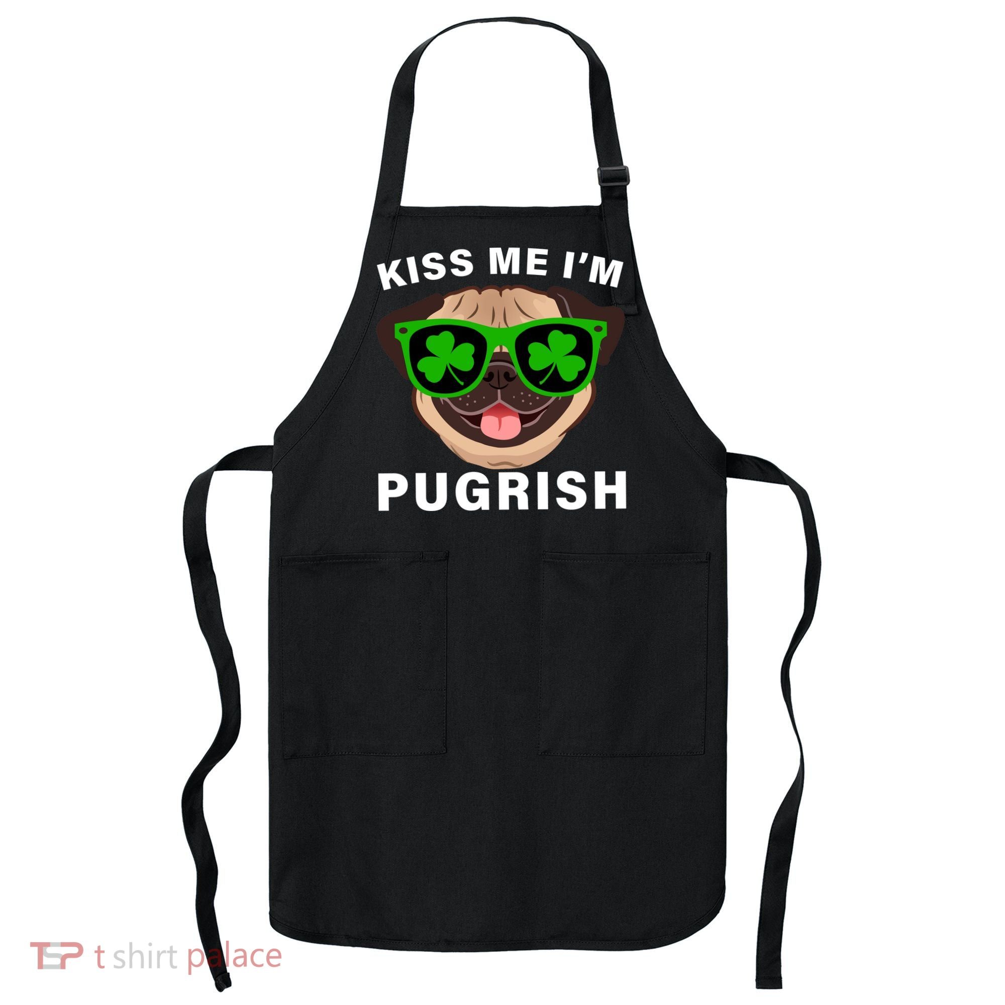Kiss Me I'm Pugrish Funny Irish Apron