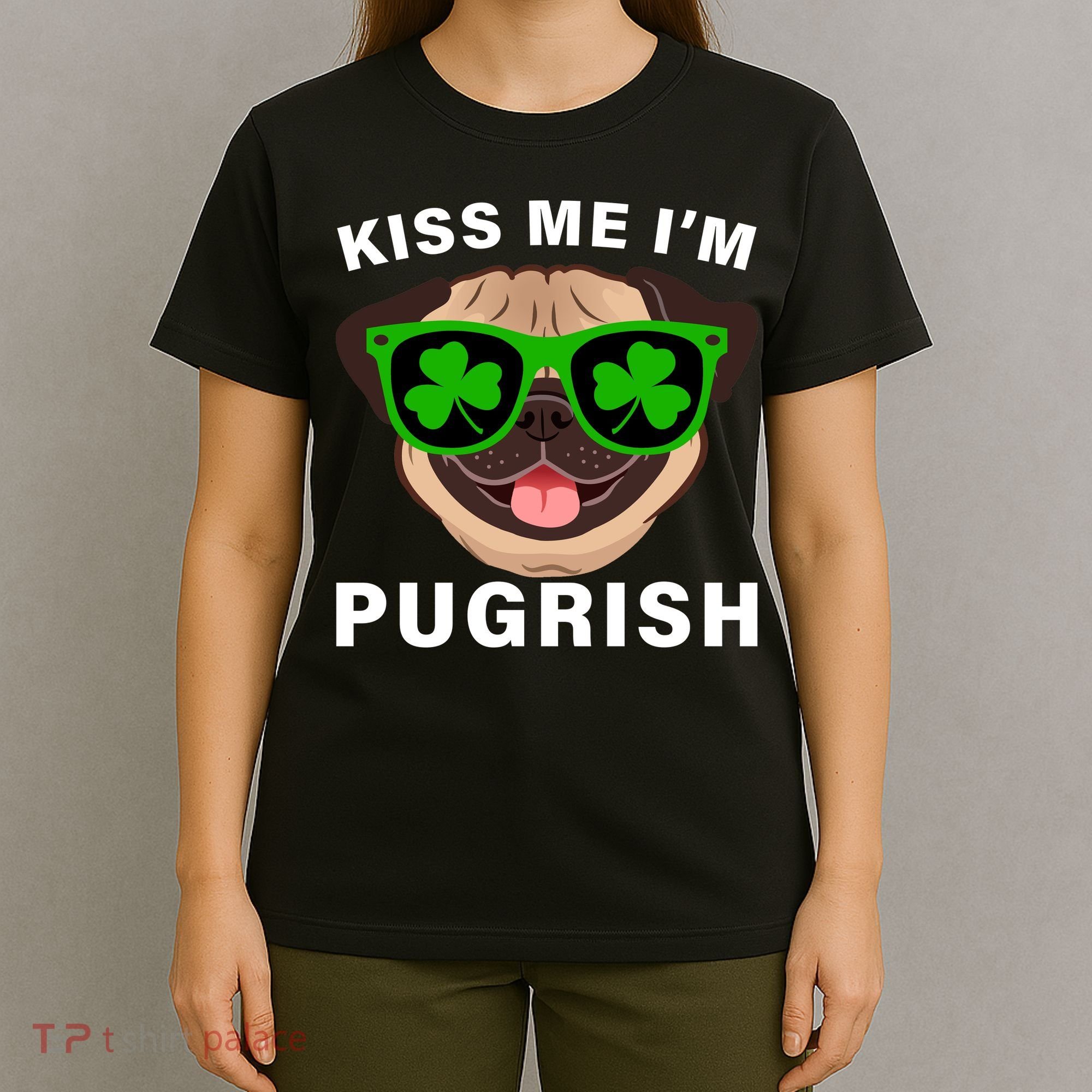Kiss Me I'm Pugrish Funny Irish T-Shirt