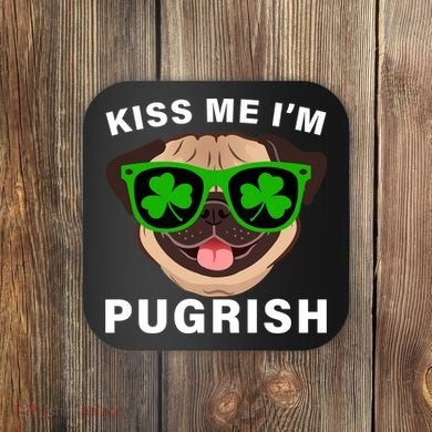 Kiss Me I'm Pugrish Funny Irish Coaster