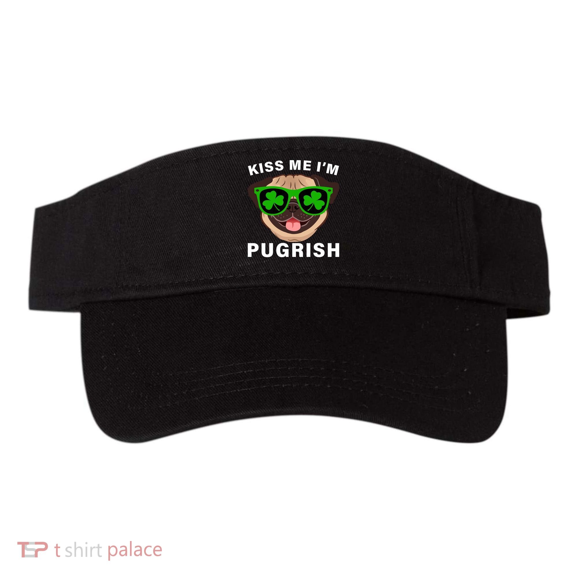 Kiss Me I'm Pugrish Funny Irish Visor