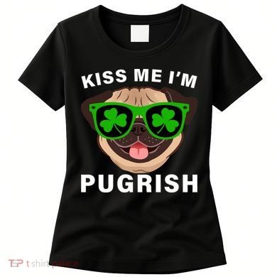 Kiss Me I'm Pugrish Funny Irish Women's T-Shirt