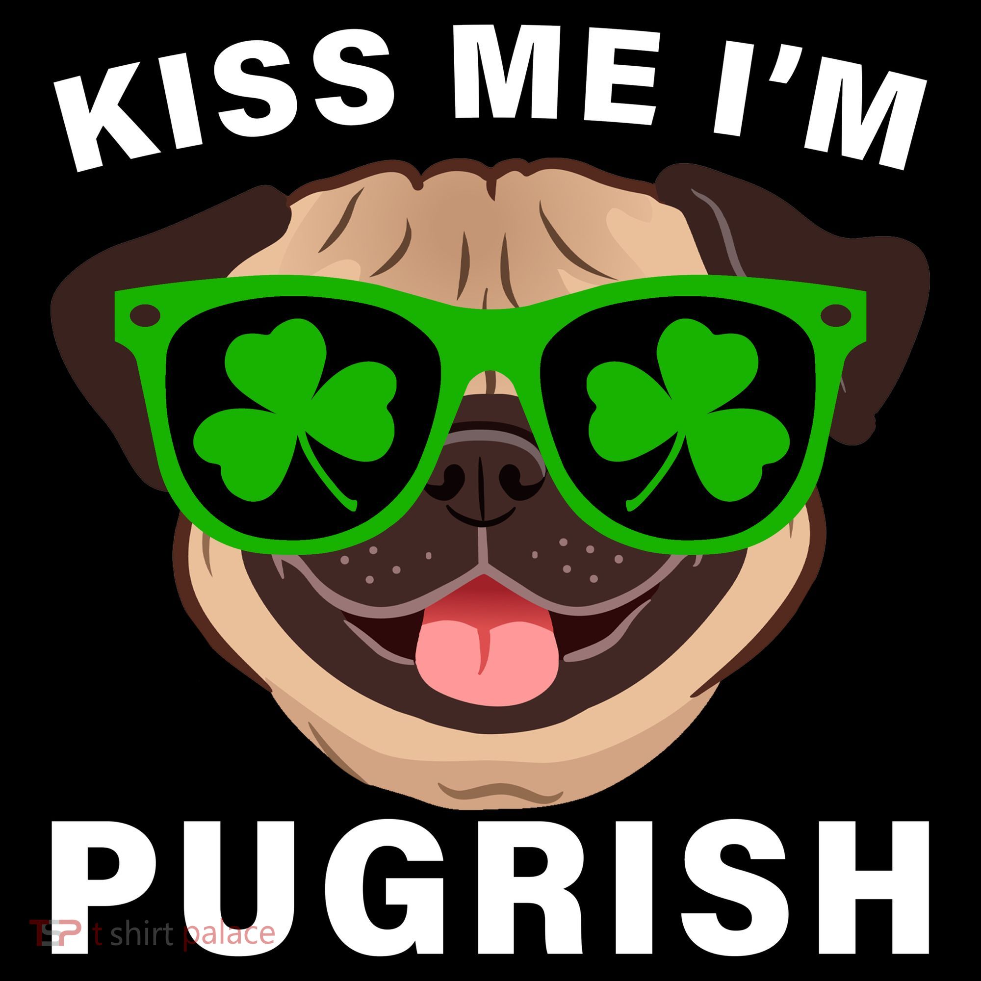 Kiss Me I'm Pugrish Funny Irish Women's T-Shirt