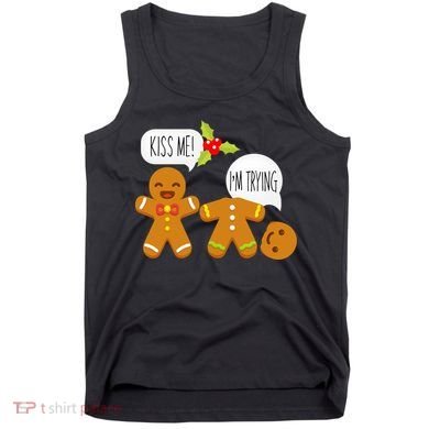 Kiss Me I'm Trying Funny Gingerbread Tank Top