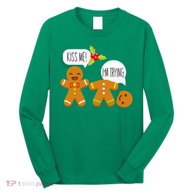 Kiss Me I'm Trying Funny Gingerbread Long Sleeve Shirt