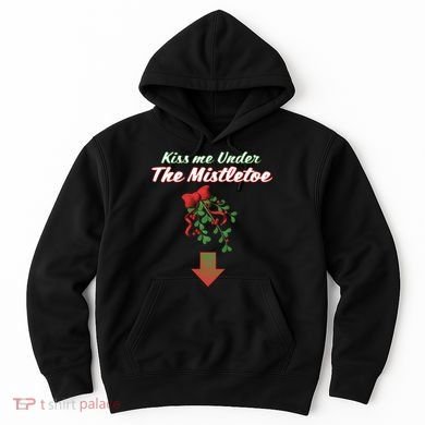 Kiss Me Under The Mistletoe Hoodie
