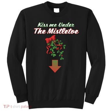 Kiss Me Under The Mistletoe Sweatshirt