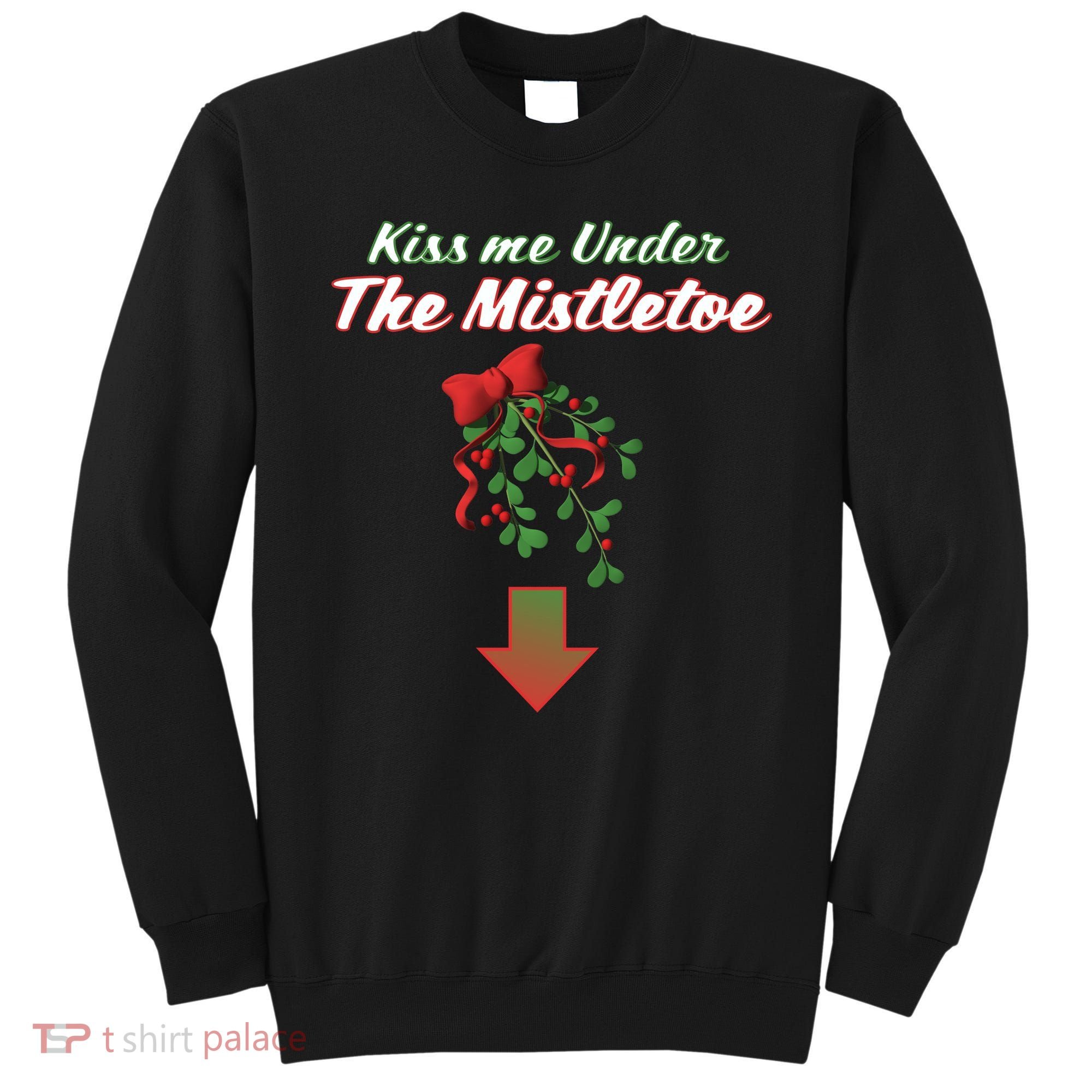 Kiss Me Under The Mistletoe Sweatshirt