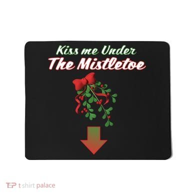 Kiss Me Under The Mistletoe Mousepad