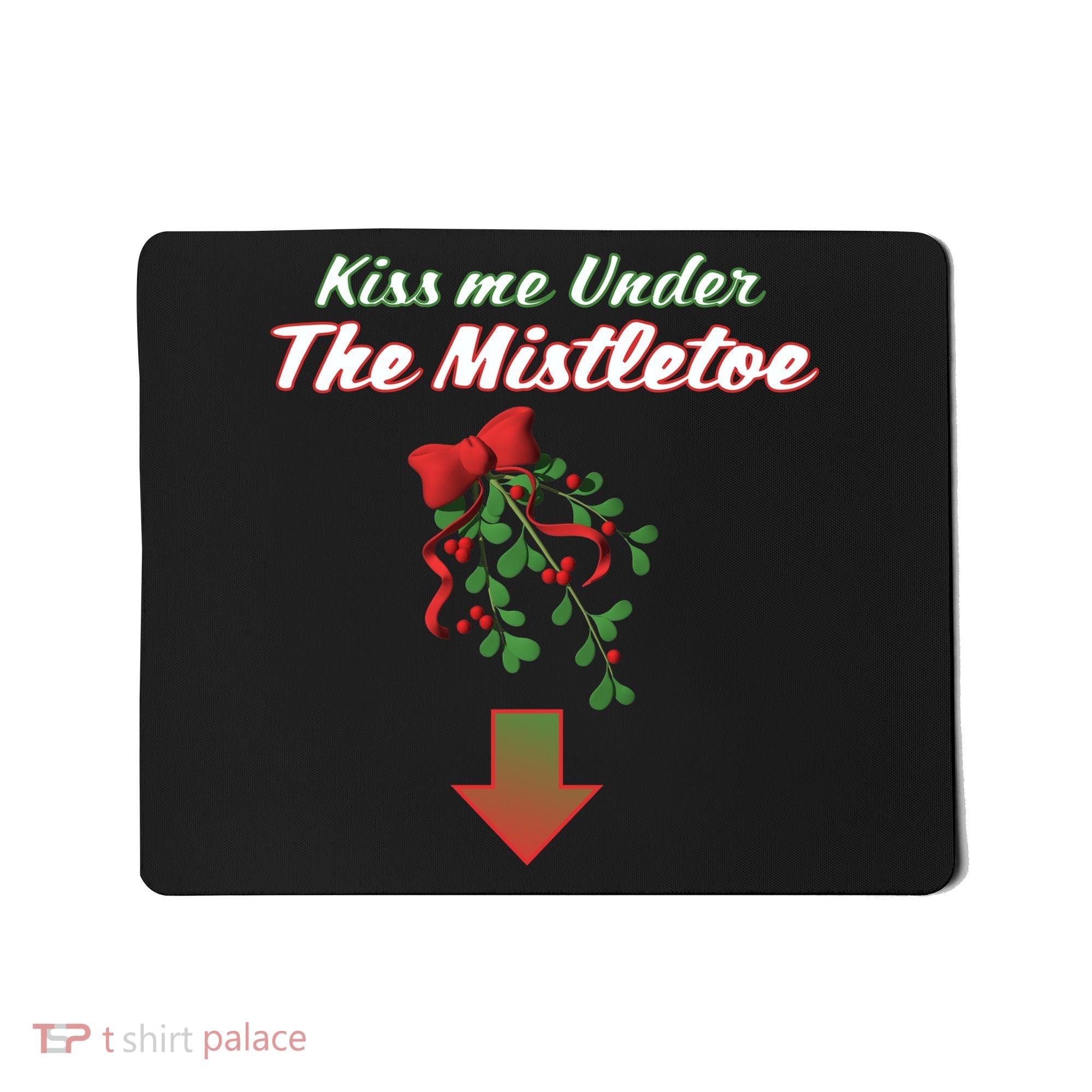 Kiss Me Under The Mistletoe Mousepad
