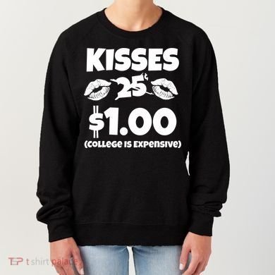 Kisses 1 Dollar College Is Expensive Women's Sweatshirt