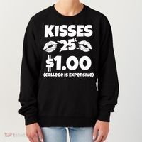Kisses 1 Dollar College Is Expensive Women's Sweatshirt thumb 0