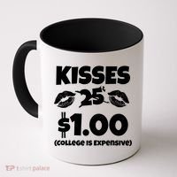 Kisses 1 Dollar College Is Expensive Coffee Mug thumb 0