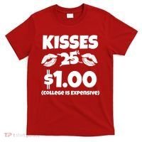 Kisses 1 Dollar College Is Expensive T-Shirt thumb 0