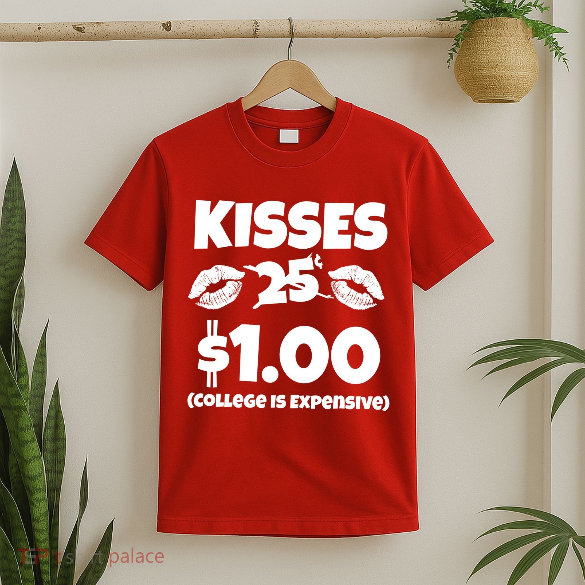 Kisses 1 Dollar College Is Expensive T-Shirt