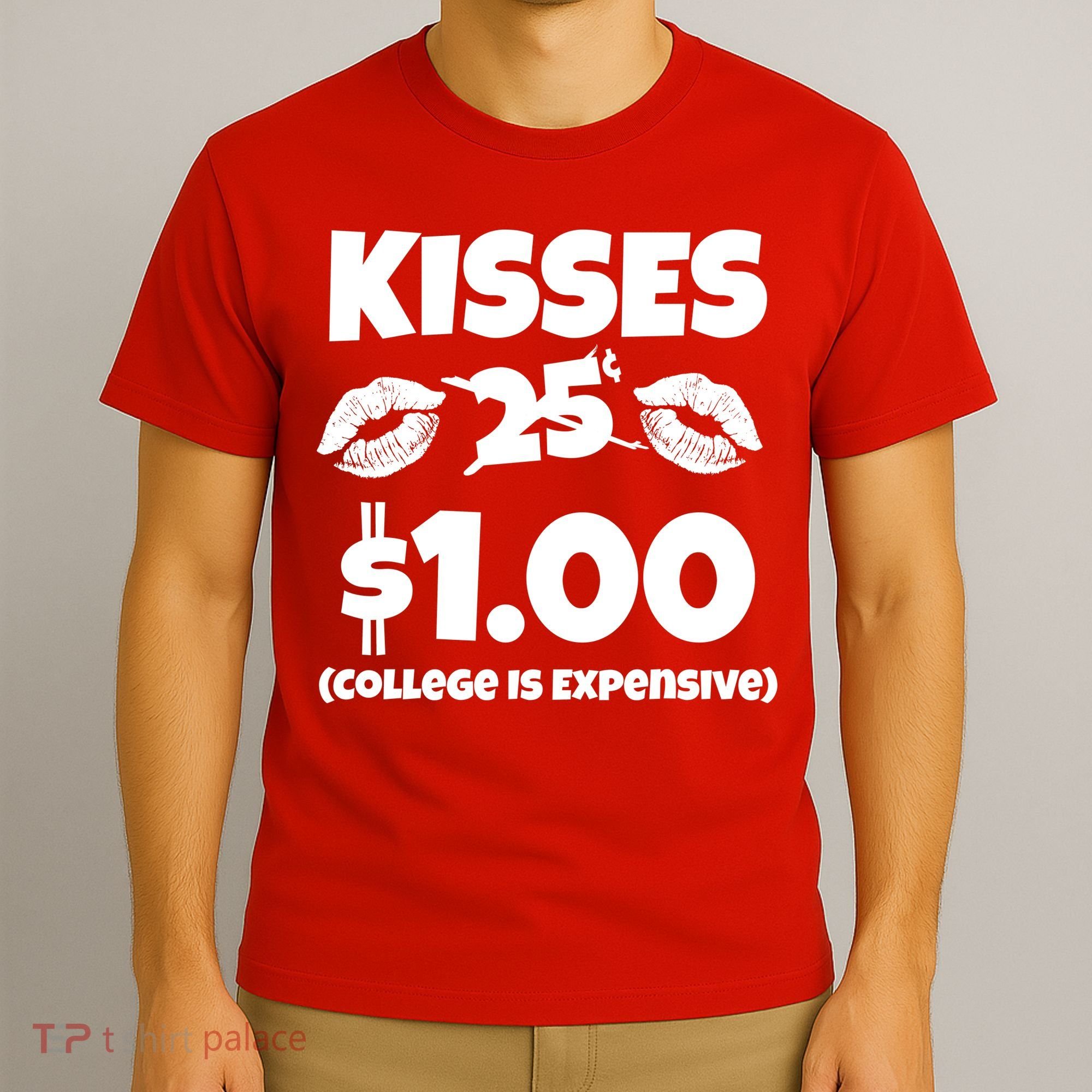 Kisses 1 Dollar College Is Expensive T-Shirt
