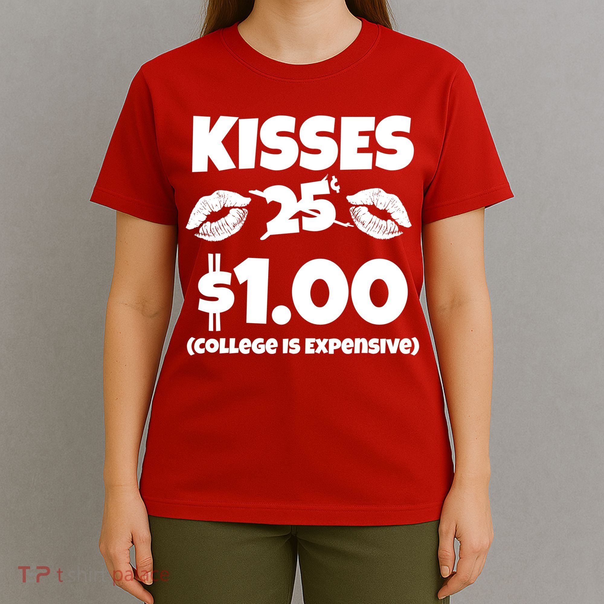 Kisses 1 Dollar College Is Expensive T-Shirt