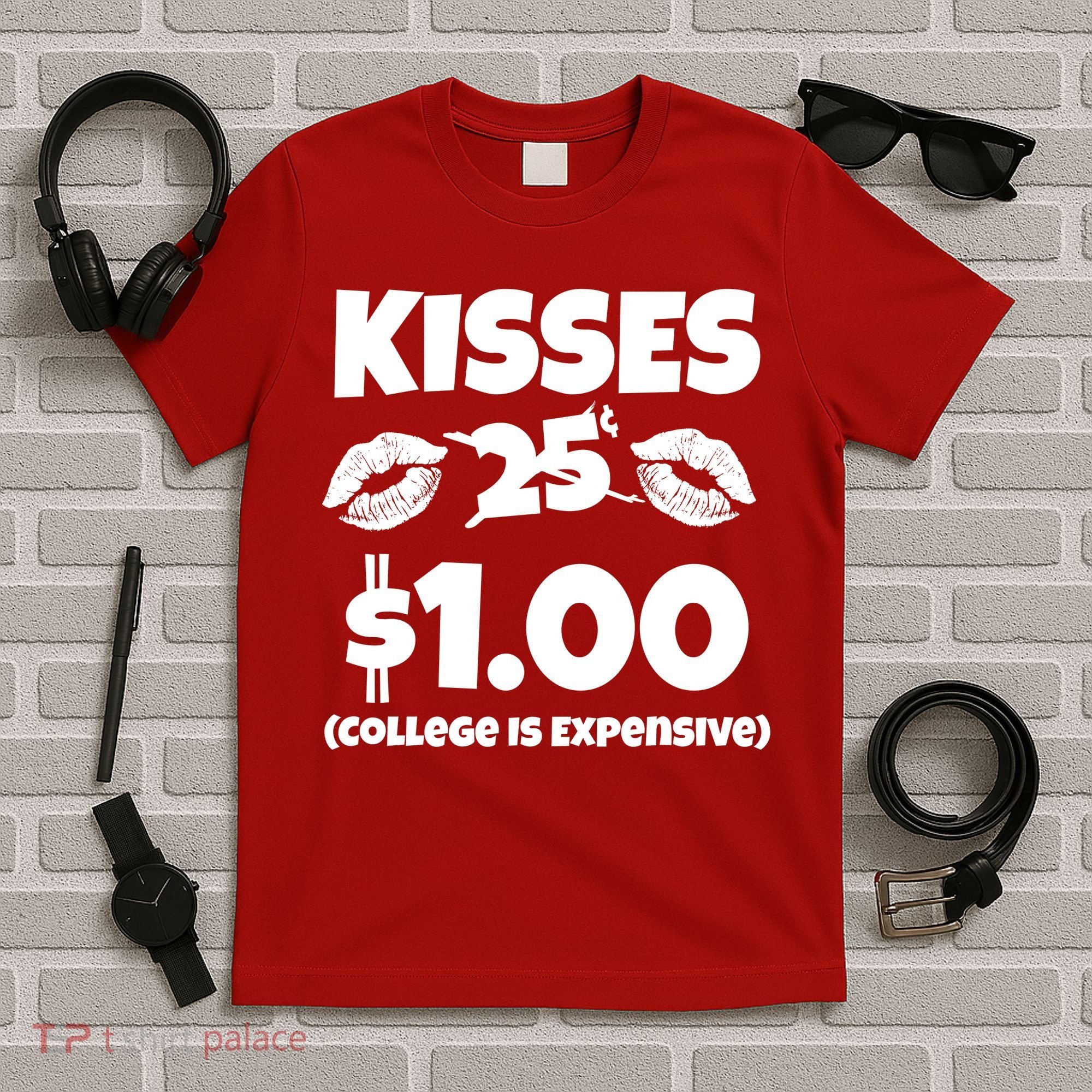 Kisses 1 Dollar College Is Expensive T-Shirt