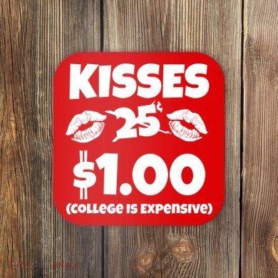 Kisses 1 Dollar College Is Expensive Coaster