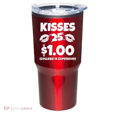 Kisses 1 Dollar College Is Expensive Tumbler