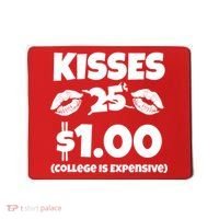 Kisses 1 Dollar College Is Expensive Mousepad thumb 0