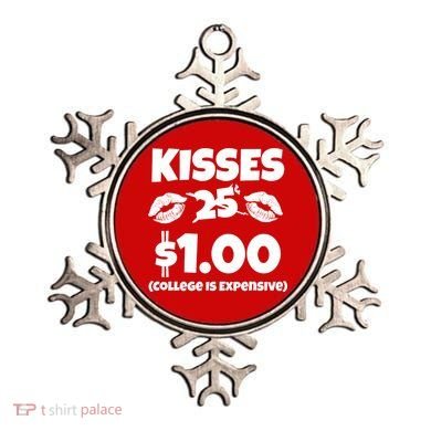 Kisses 1 Dollar College Is Expensive Ornament