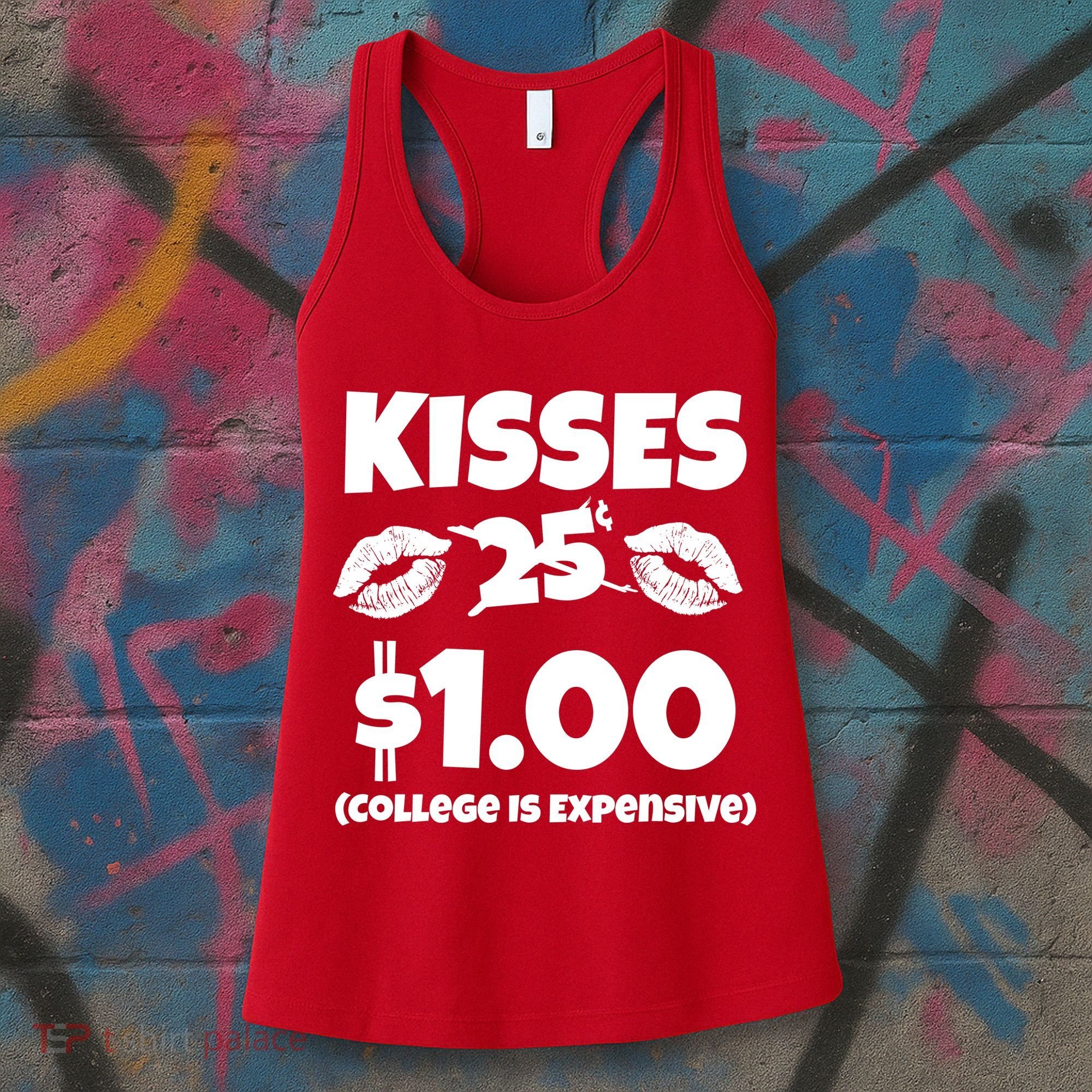 Kisses 1 Dollar College Is Expensive Women's Tank Top