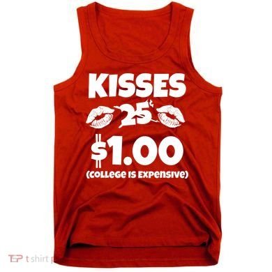 Kisses 1 Dollar College Is Expensive Tank Top