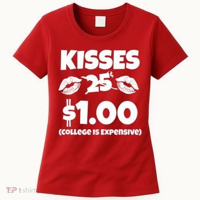 Kisses 1 Dollar College Is Expensive Women's T-Shirt