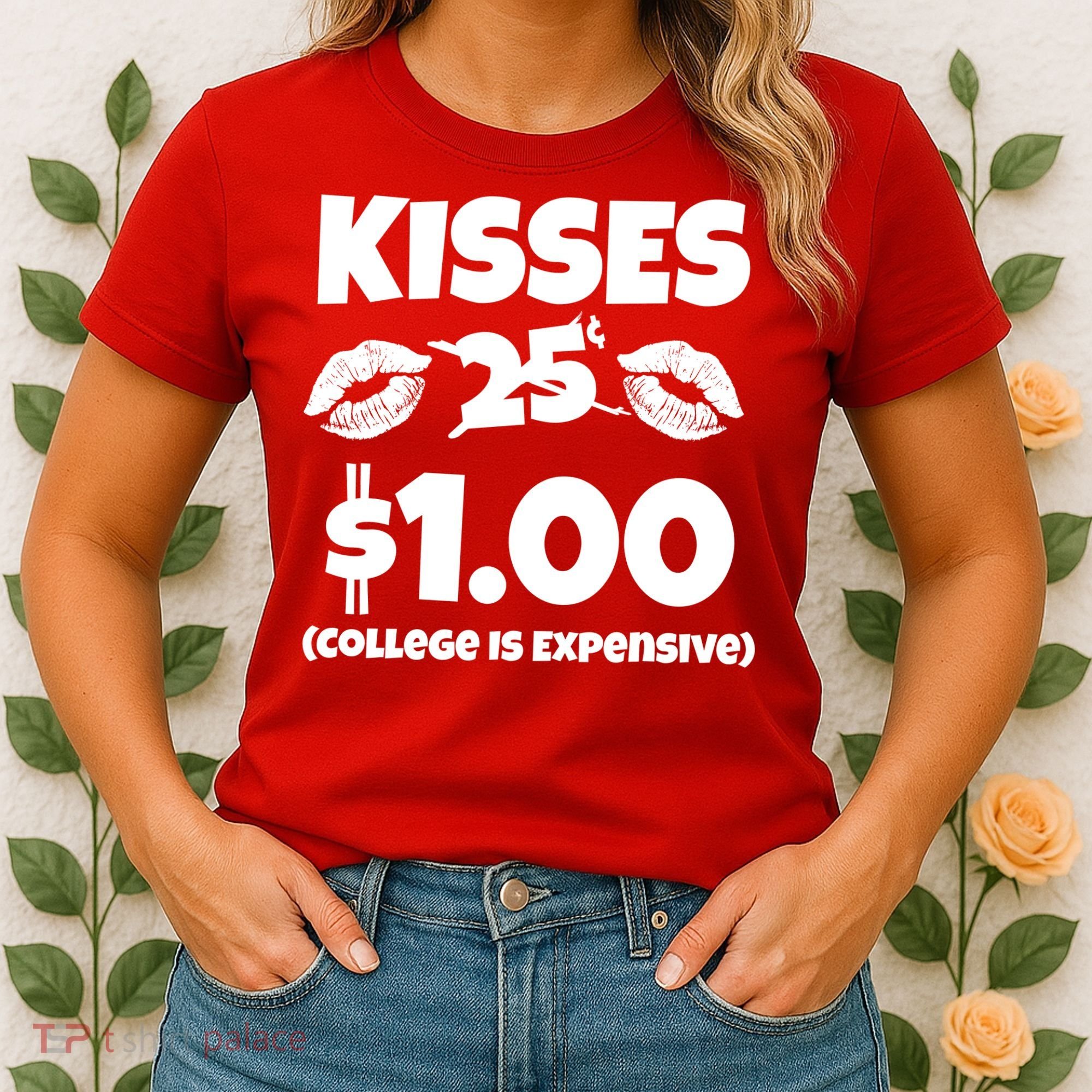 Kisses 1 Dollar College Is Expensive Women's T-Shirt