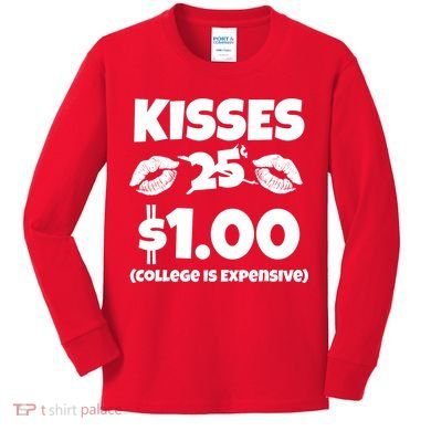 Kisses 1 Dollar College Is Expensive Kids Long Sleeve Shirt
