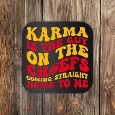 Karma Is the Guy on the Chief TRENDY  Coaster