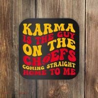 Karma Is the Guy on the Chief TRENDY  Coaster thumb 0