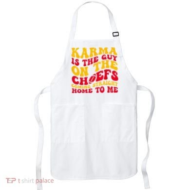 Karma Is the Guy on the Chief TRENDY  Apron