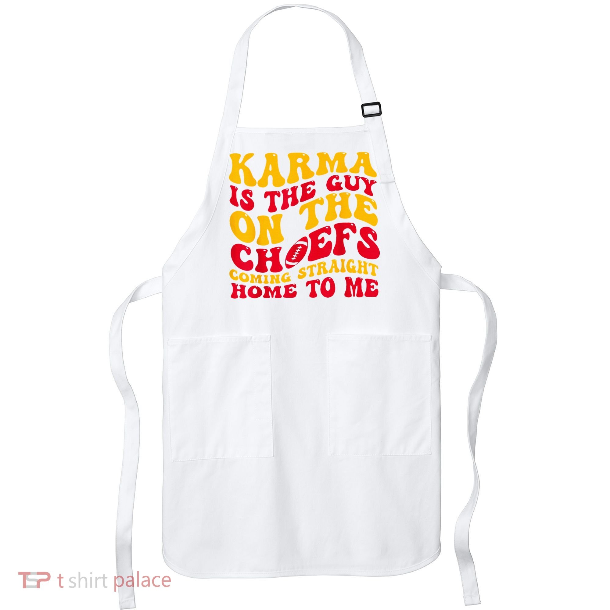 Karma Is the Guy on the Chief TRENDY  Apron