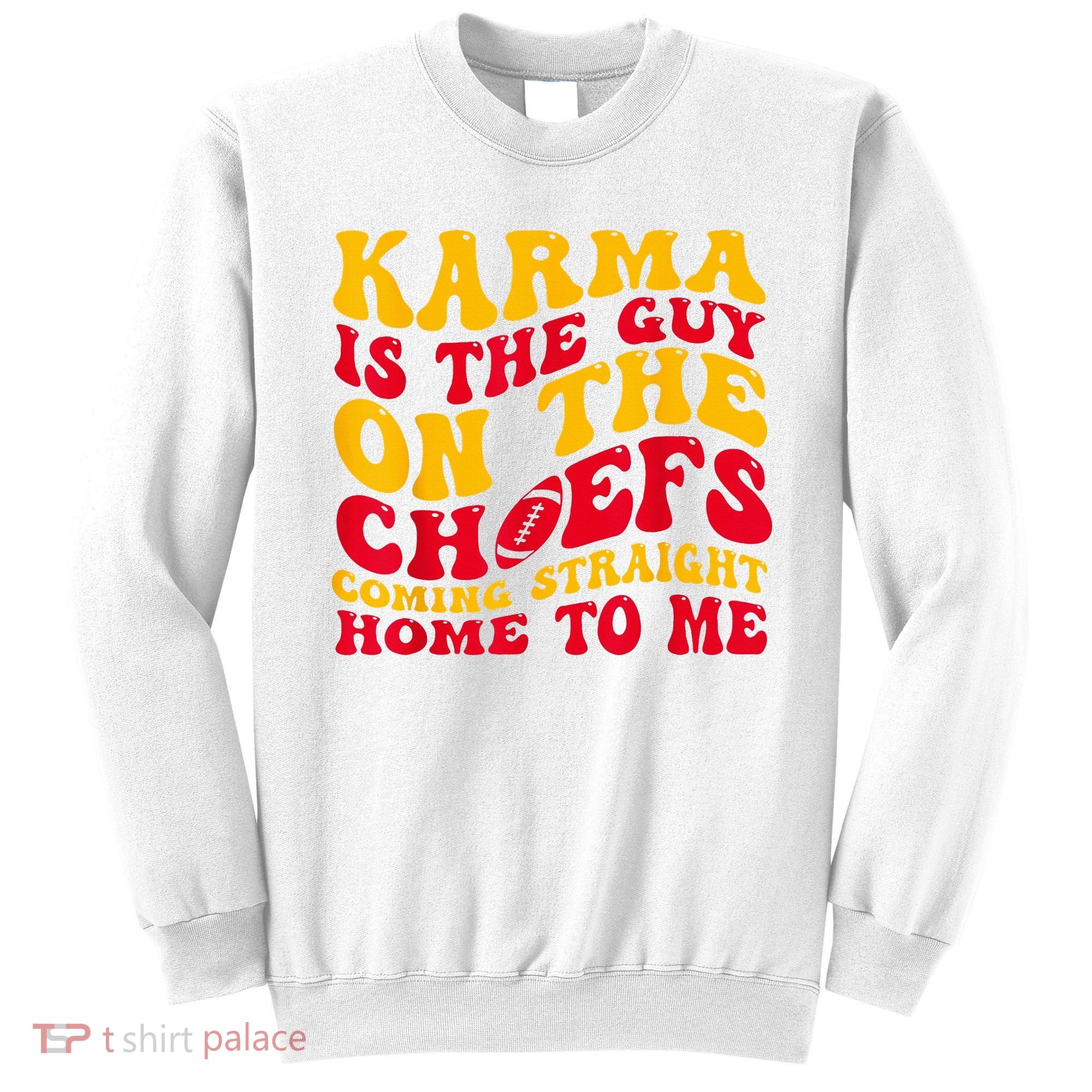Karma Is the Guy on the Chief TRENDY  Sweatshirt