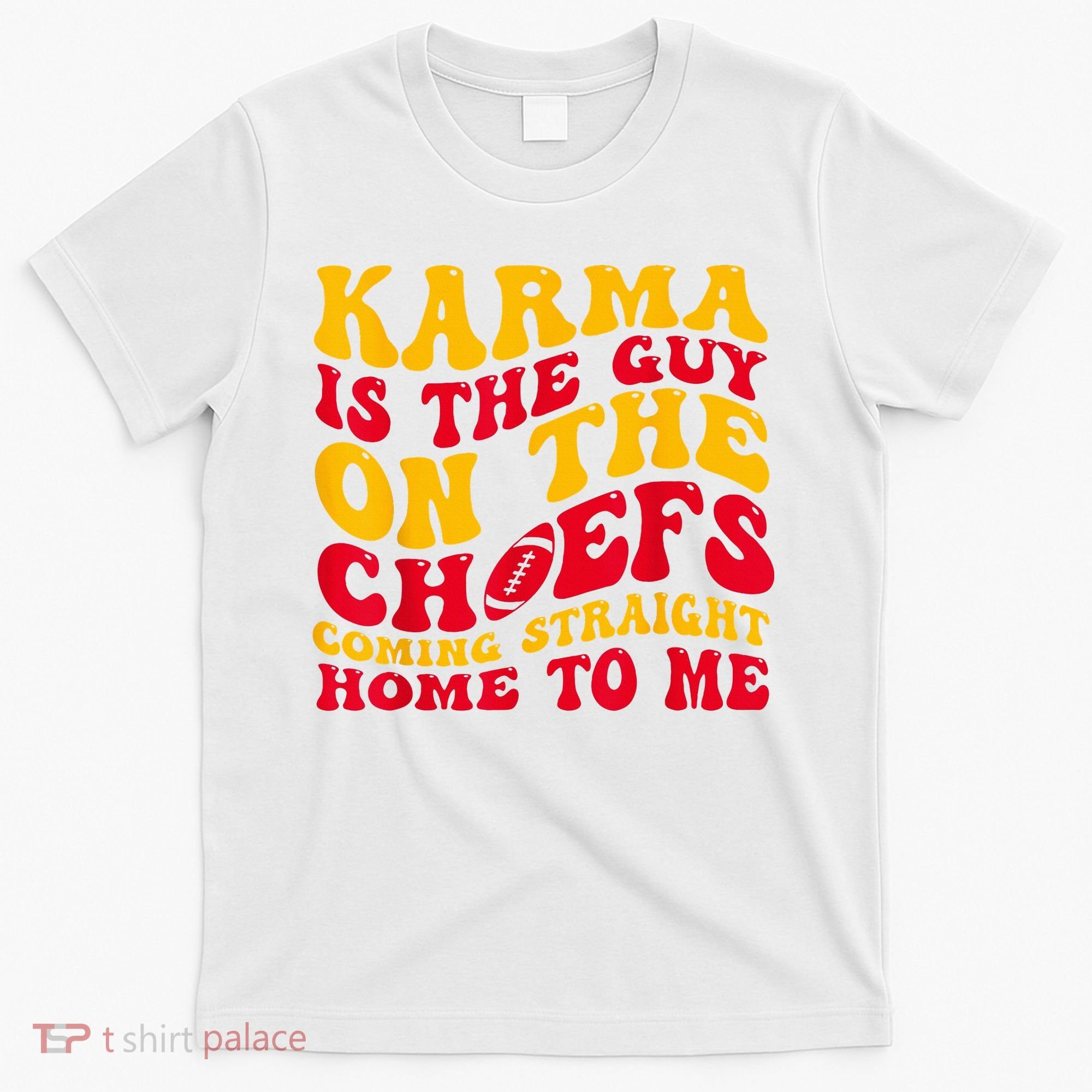 Karma Is the Guy on the Chief TRENDY  T-Shirt