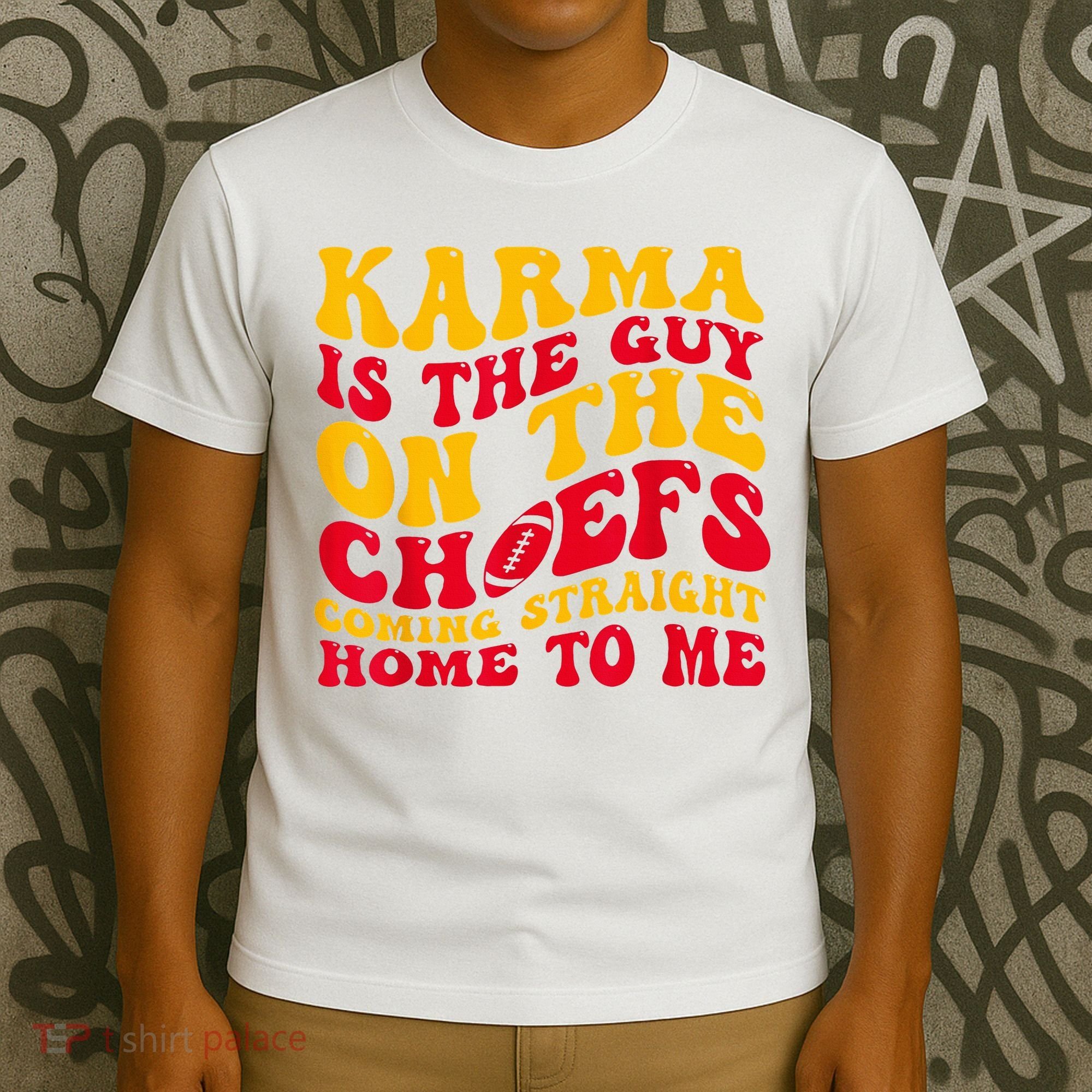 Karma Is the Guy on the Chief TRENDY  T-Shirt