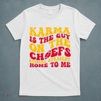Karma Is the Guy on the Chief TRENDY  T-Shirt thumb 5