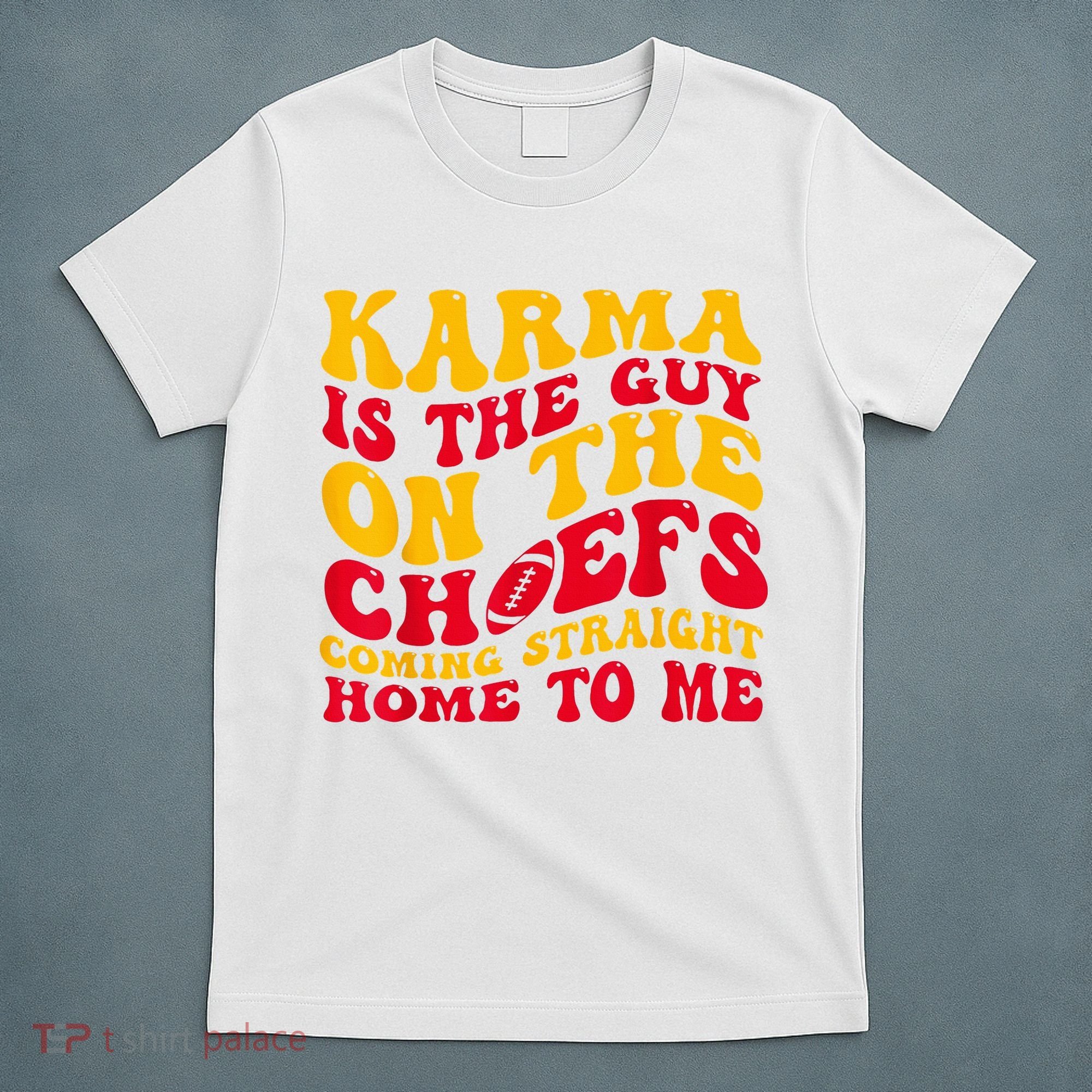 Karma Is the Guy on the Chief TRENDY  T-Shirt