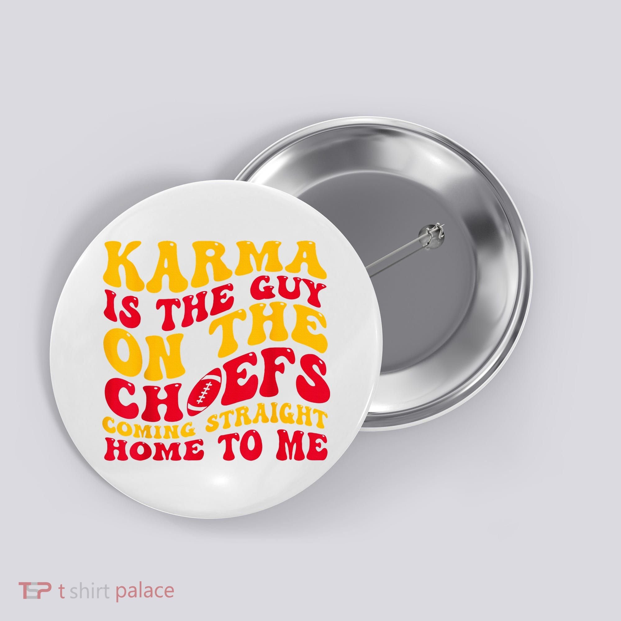Karma Is the Guy on the Chief TRENDY  Button