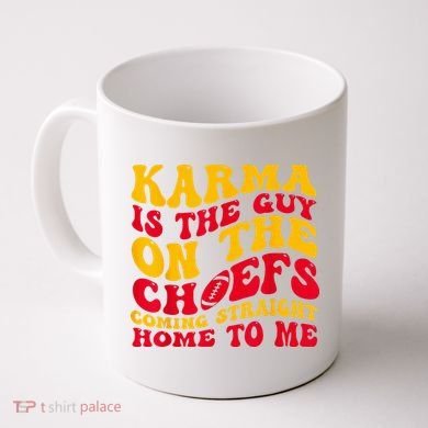 Karma Is the Guy on the Chief TRENDY  Coffee Mug