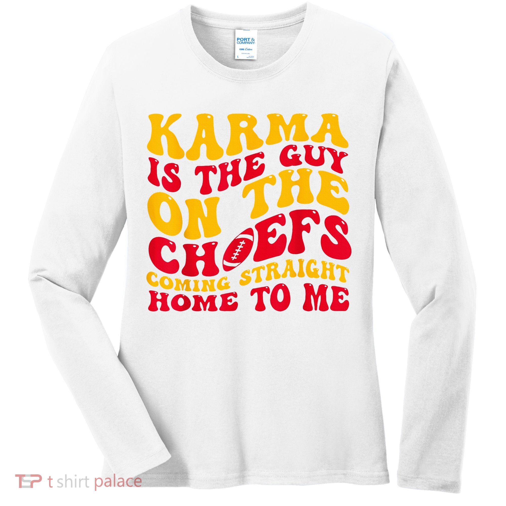 Karma Is the Guy on the Chief TRENDY  Women's Long Sleeve Shirt